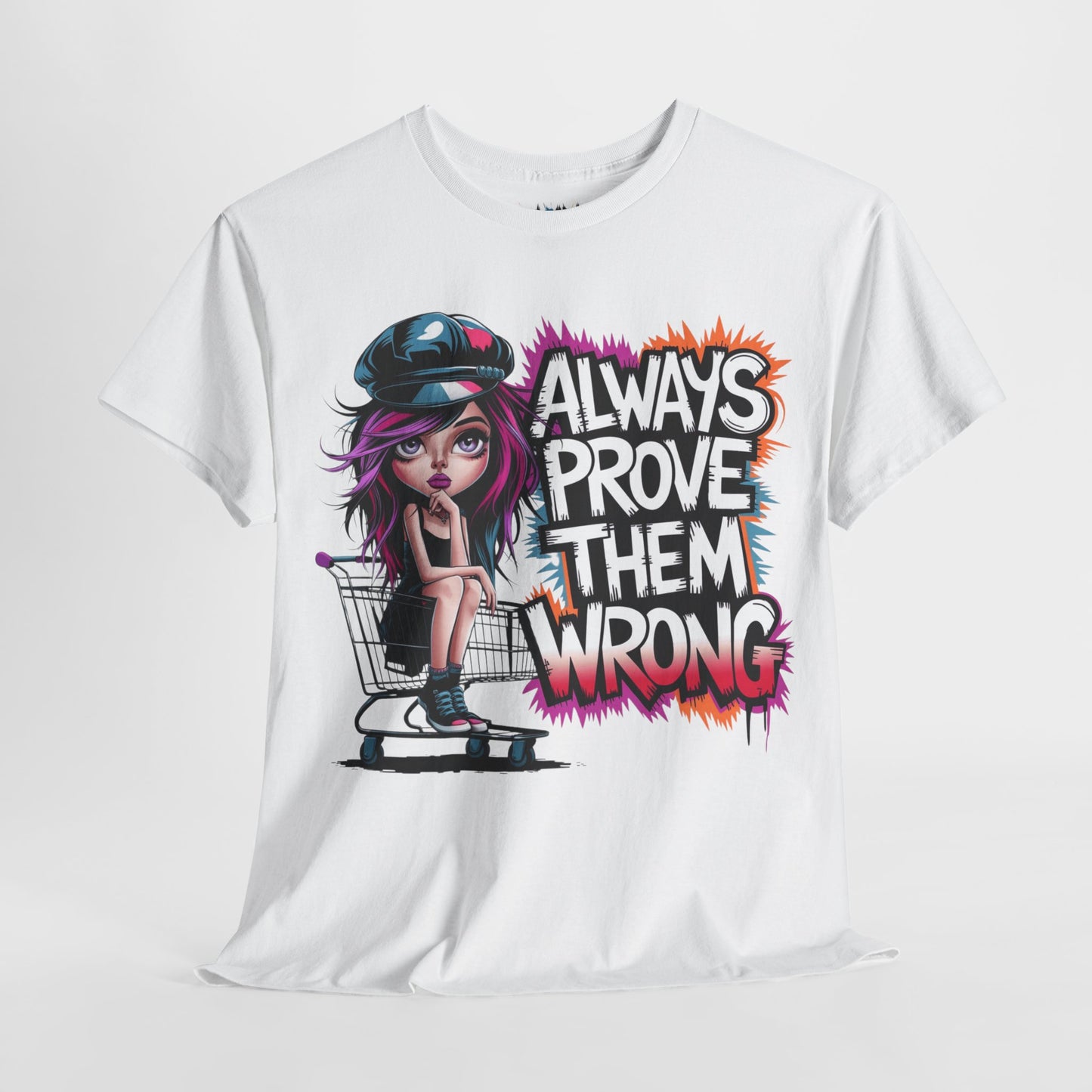 Always Prove Them Wrong Tee