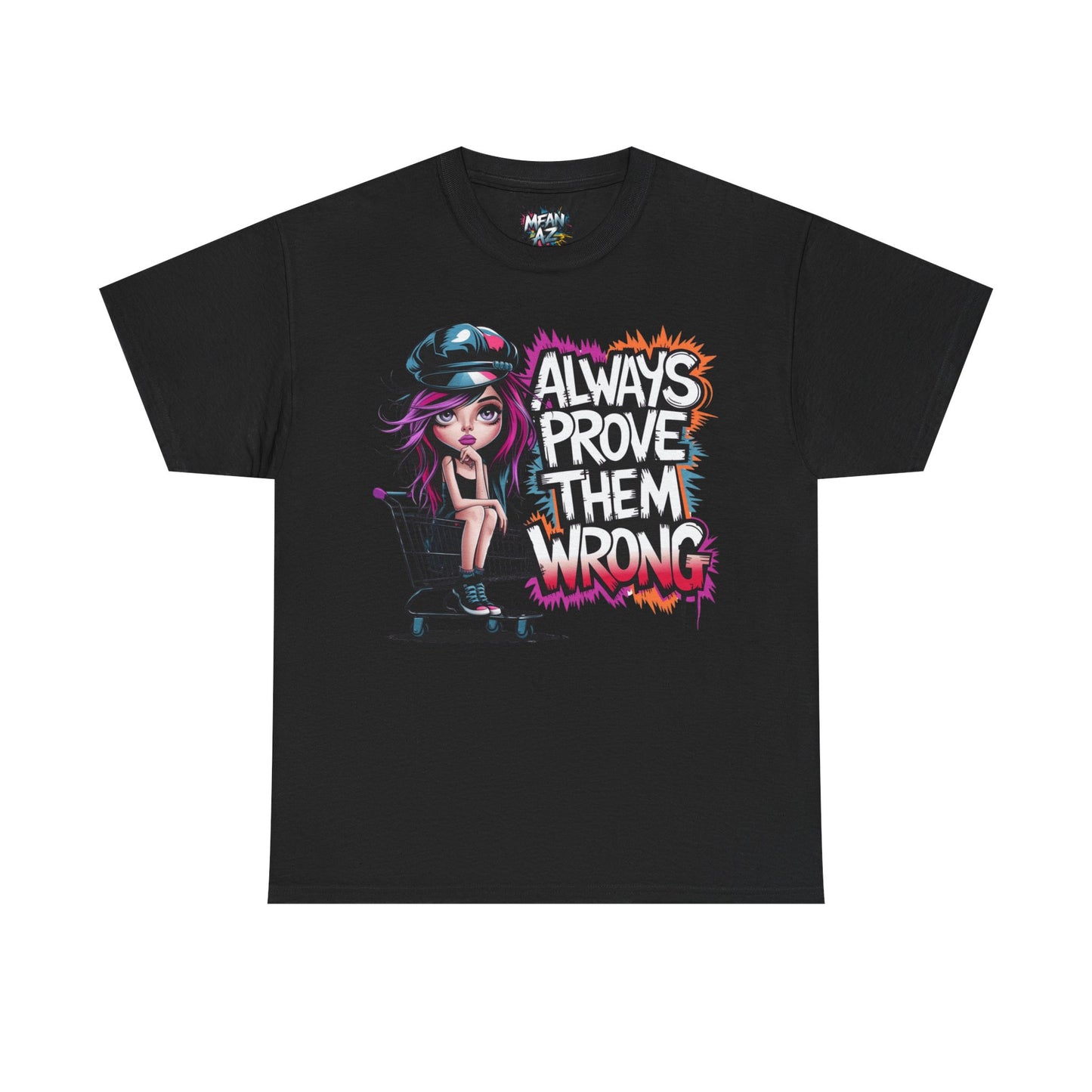 Always Prove Them Wrong Tee