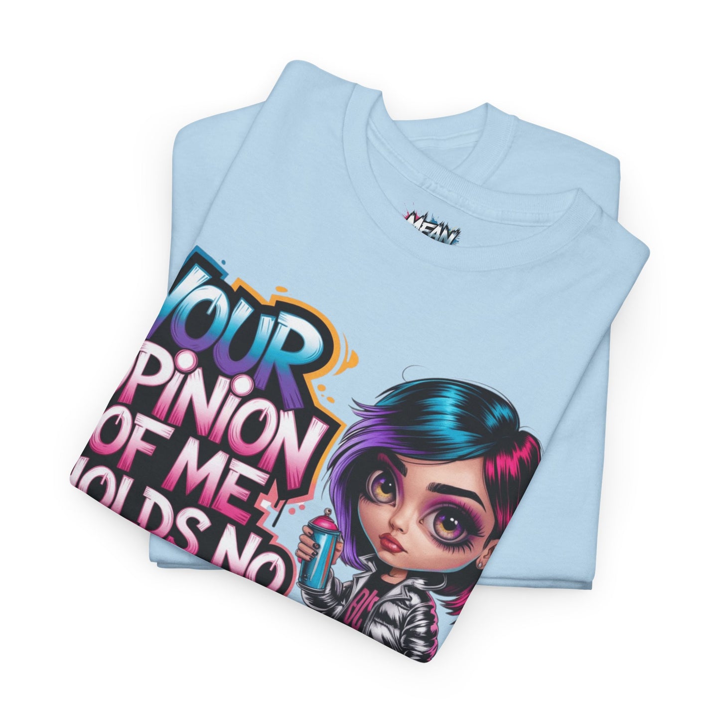 Your Opinion Of Me Tee