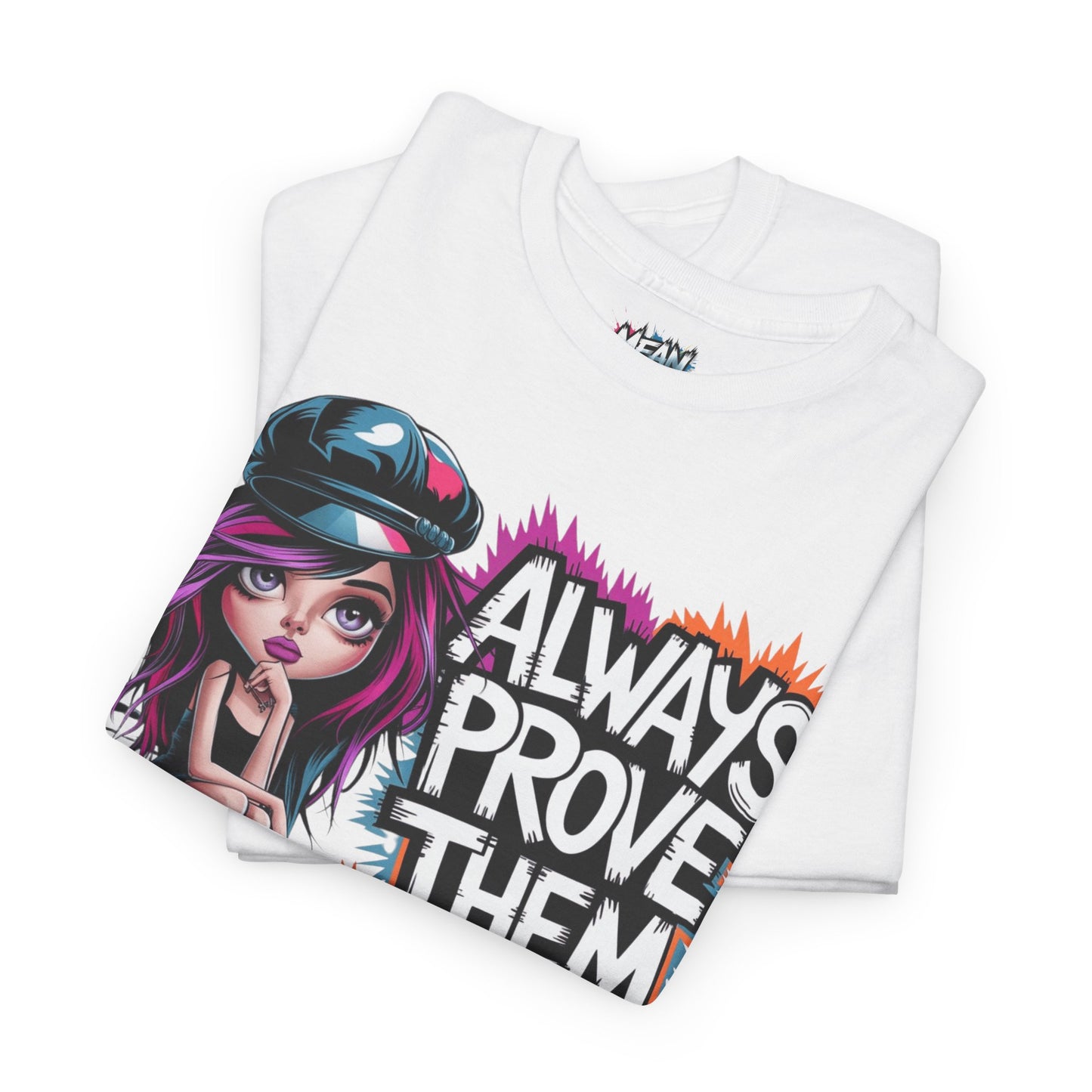 Always Prove Them Wrong Tee