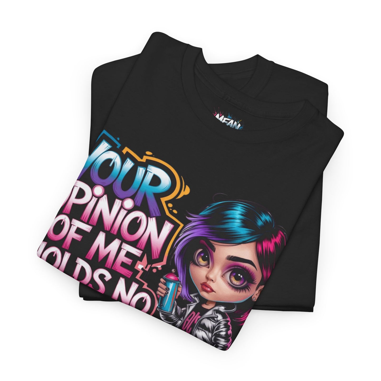 Your Opinion Of Me Tee