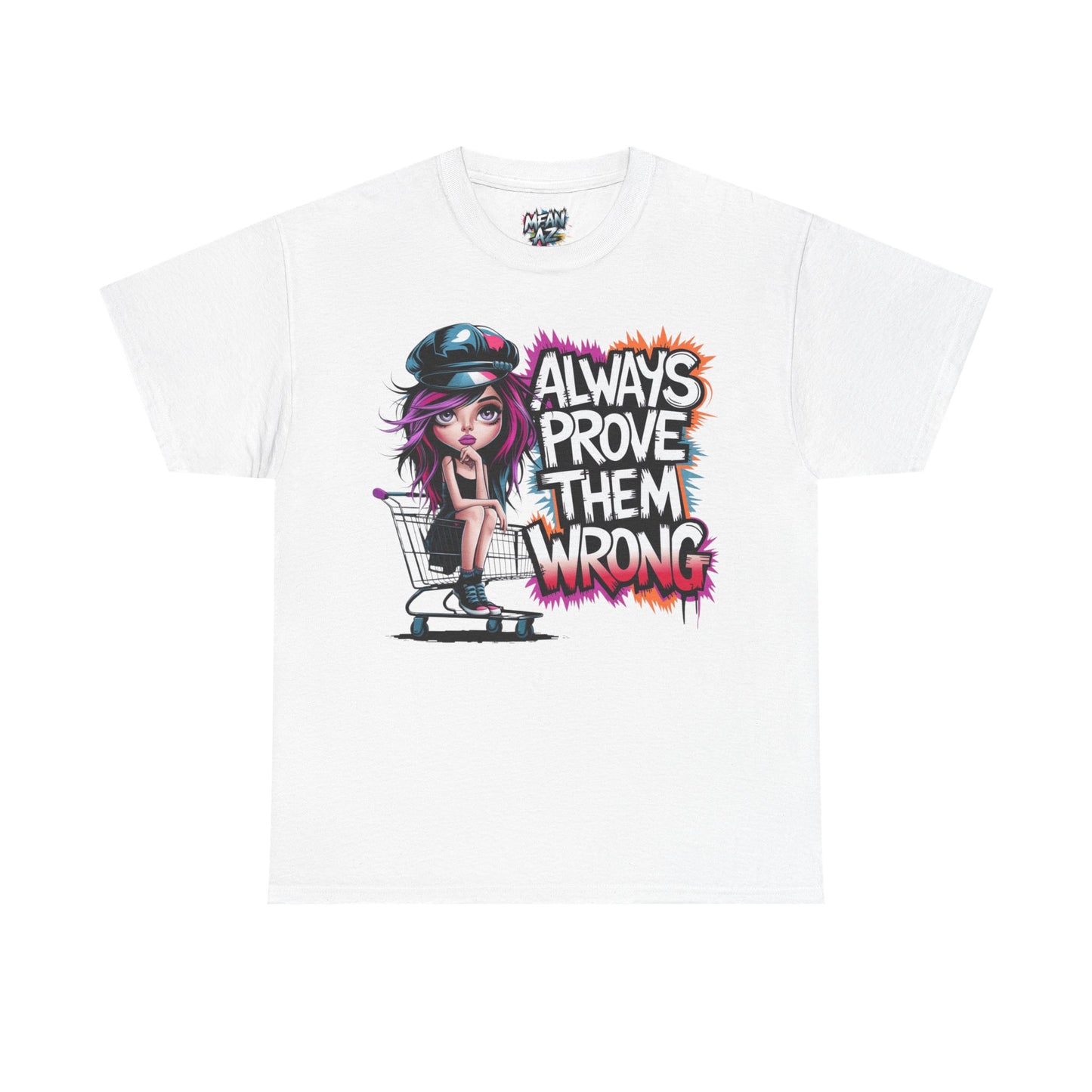 Always Prove Them Wrong Tee