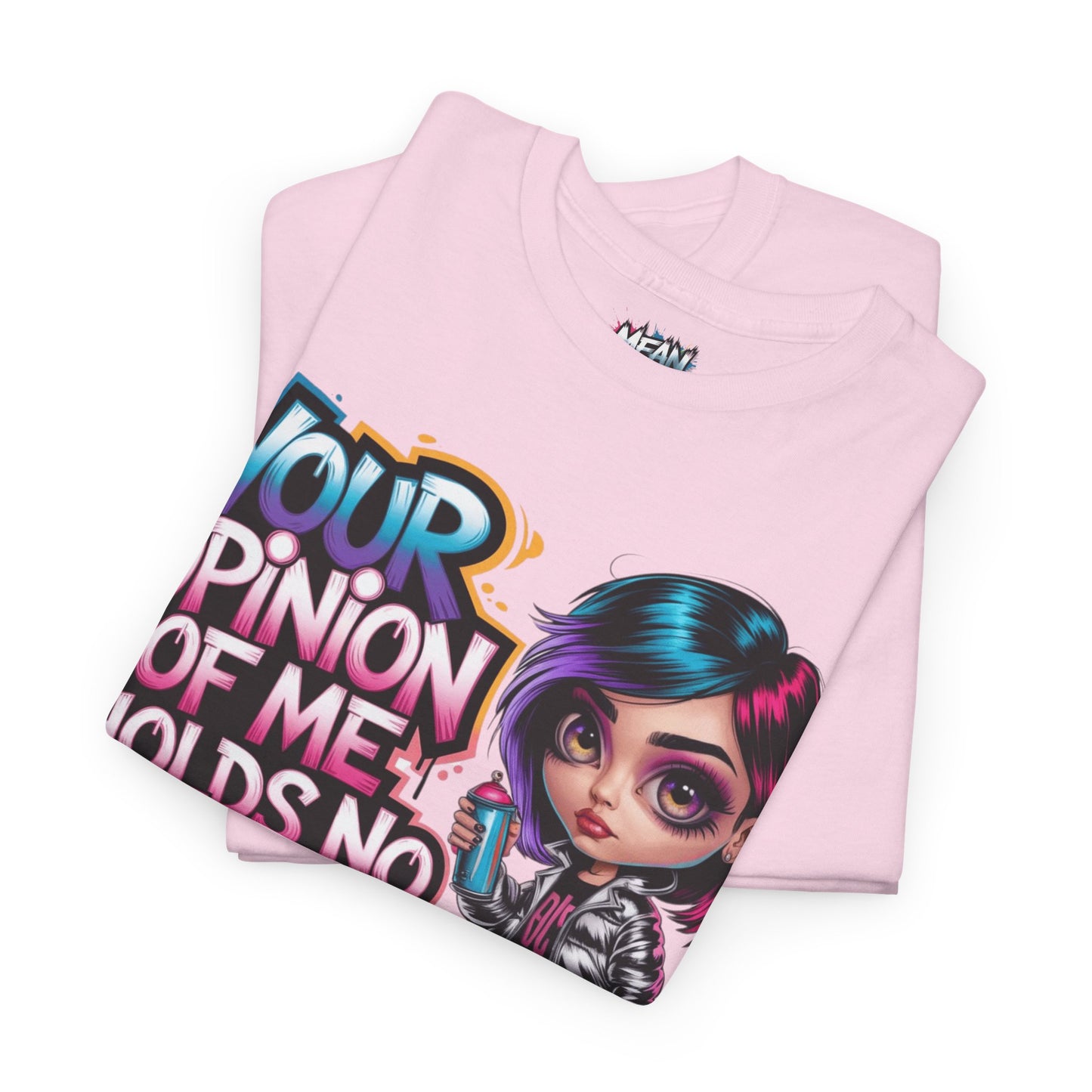 Your Opinion Of Me Tee