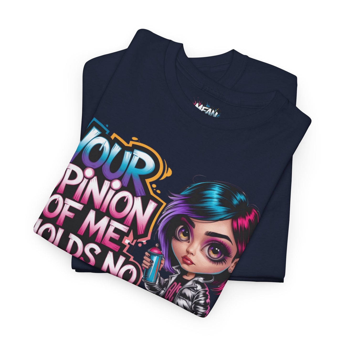 Your Opinion Of Me Tee