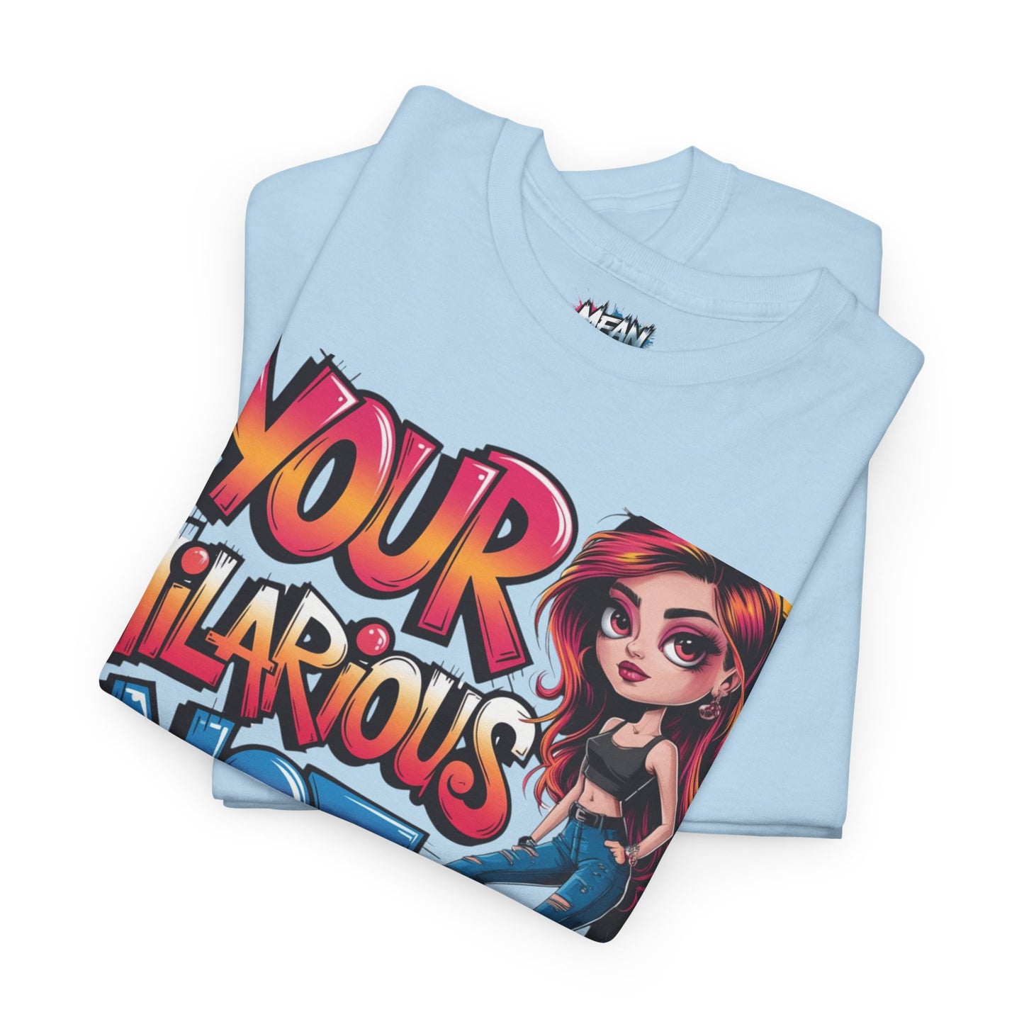 Your Hilarious Not Tee
