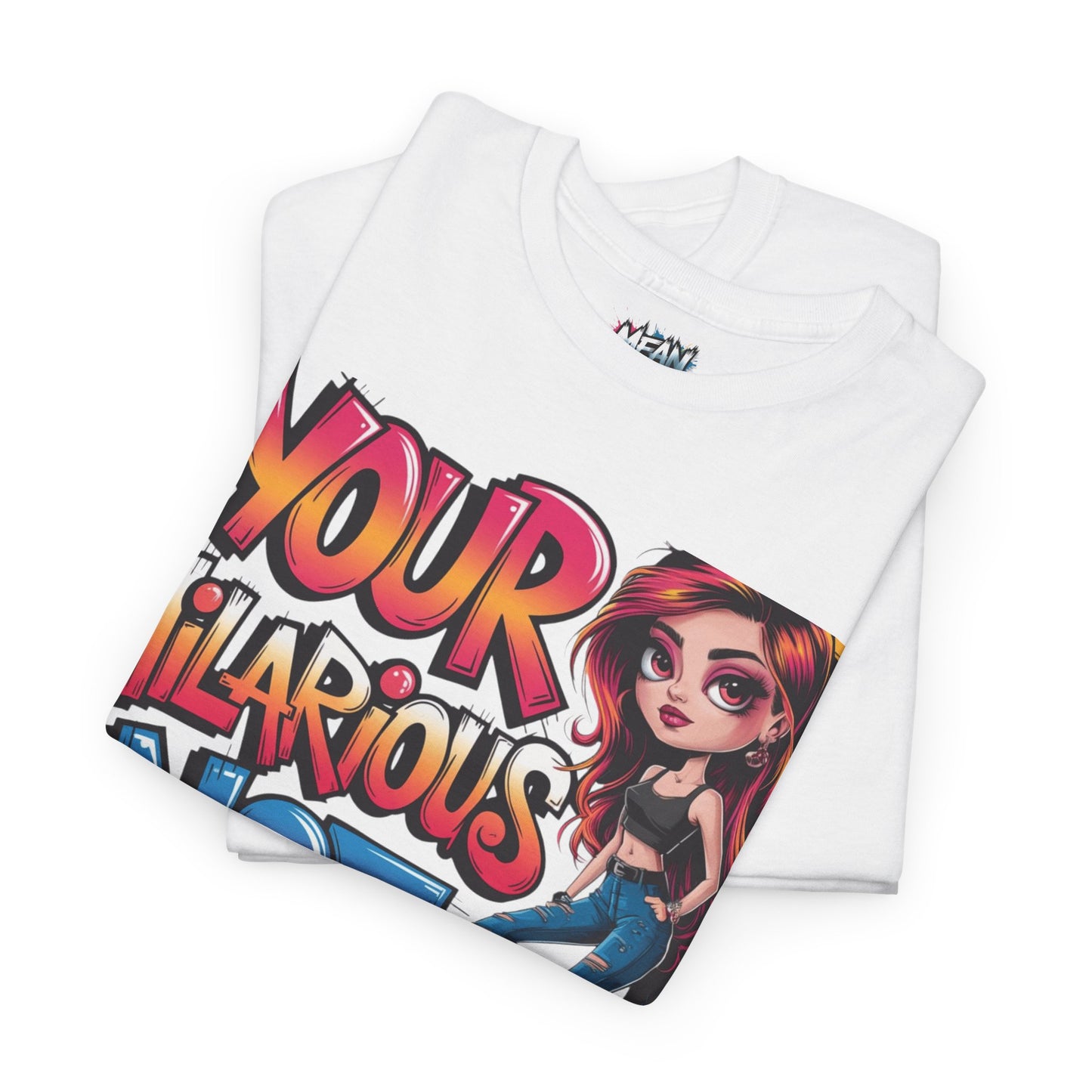 Your Hilarious Not Tee