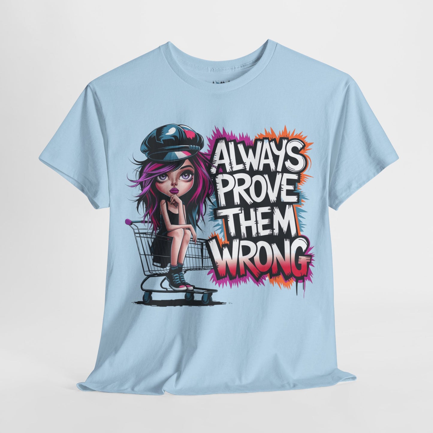 Always Prove Them Wrong Tee
