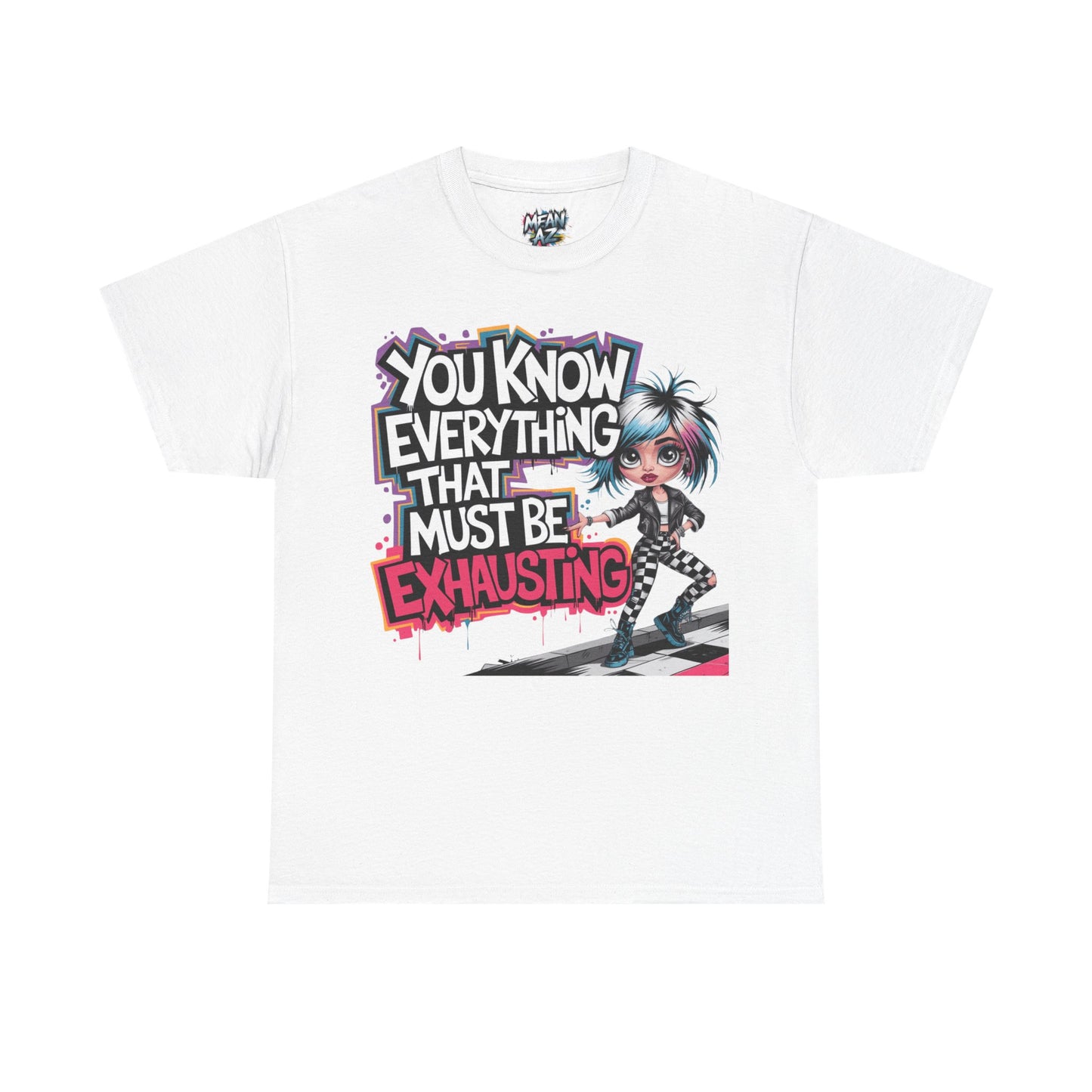 Mean Az T-shirt Flat Lay –white – “You Know Everything” Women’s Fierce Graphic Tee