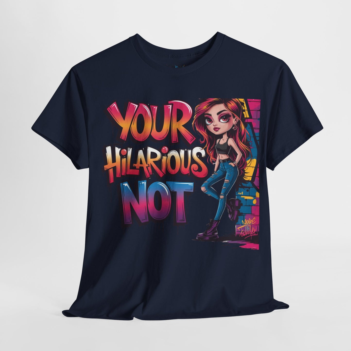 Your Hilarious Not Tee