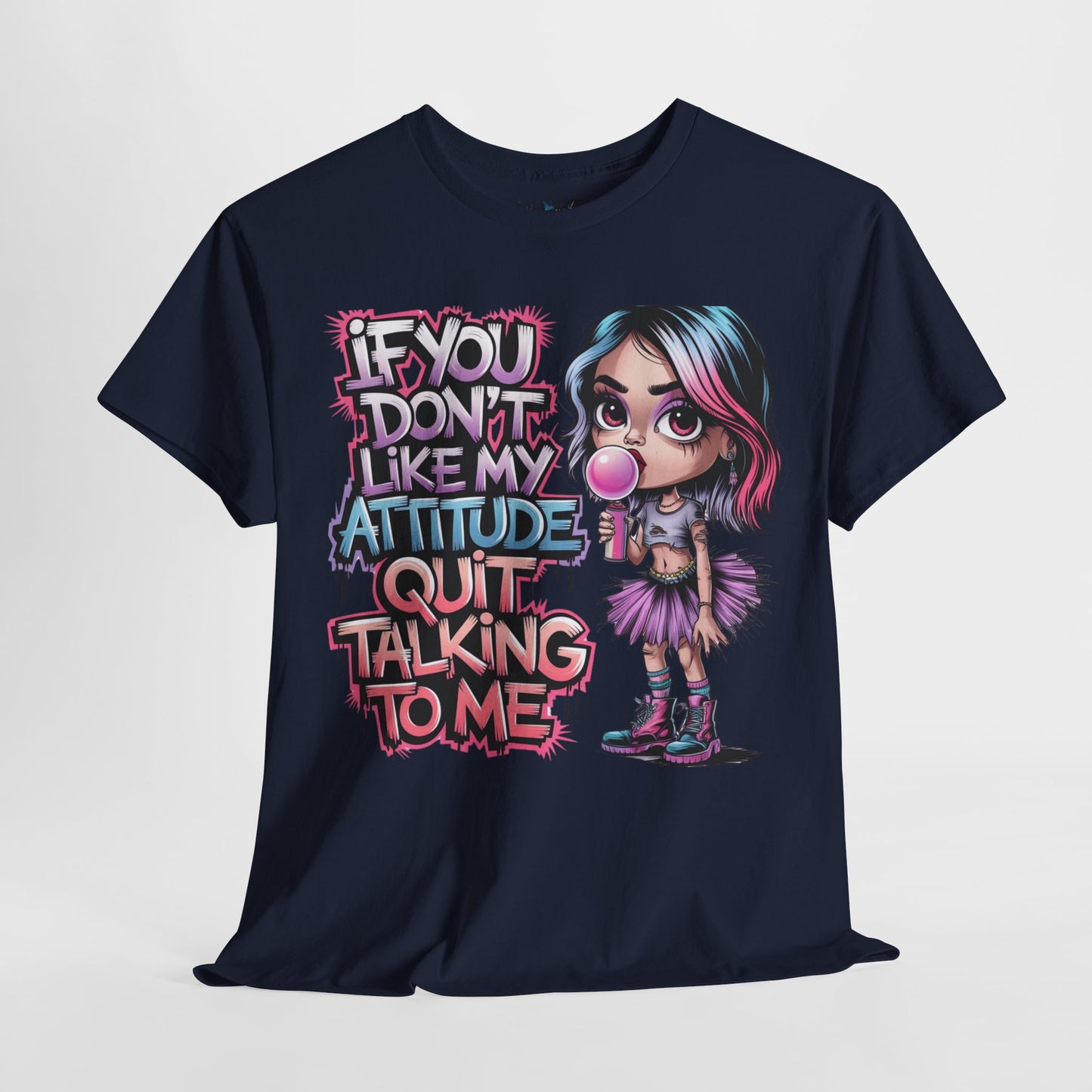 If You Don’t Like My Attitude Tee