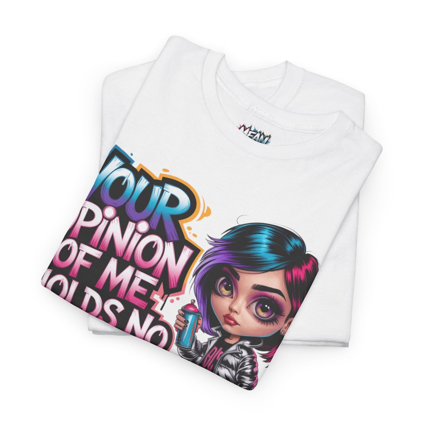 Your Opinion Of Me Tee