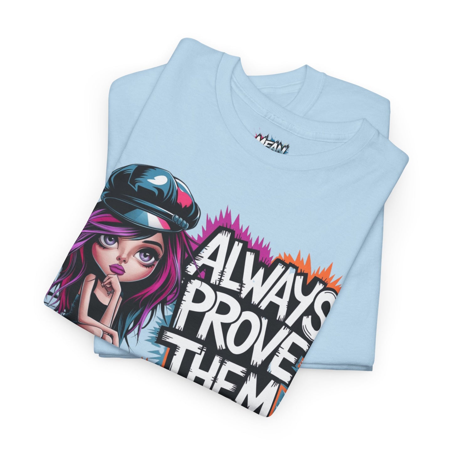 Always Prove Them Wrong Tee