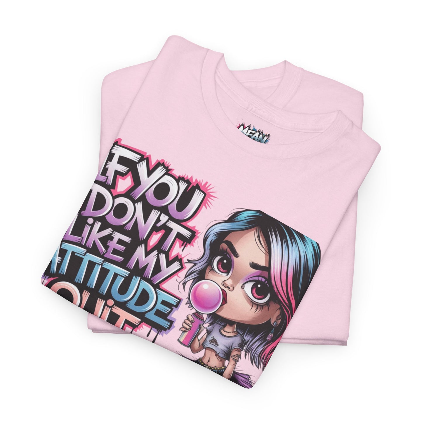 If You Don’t Like My Attitude Tee