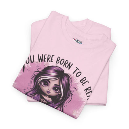 You Were Born to Be Real Tee