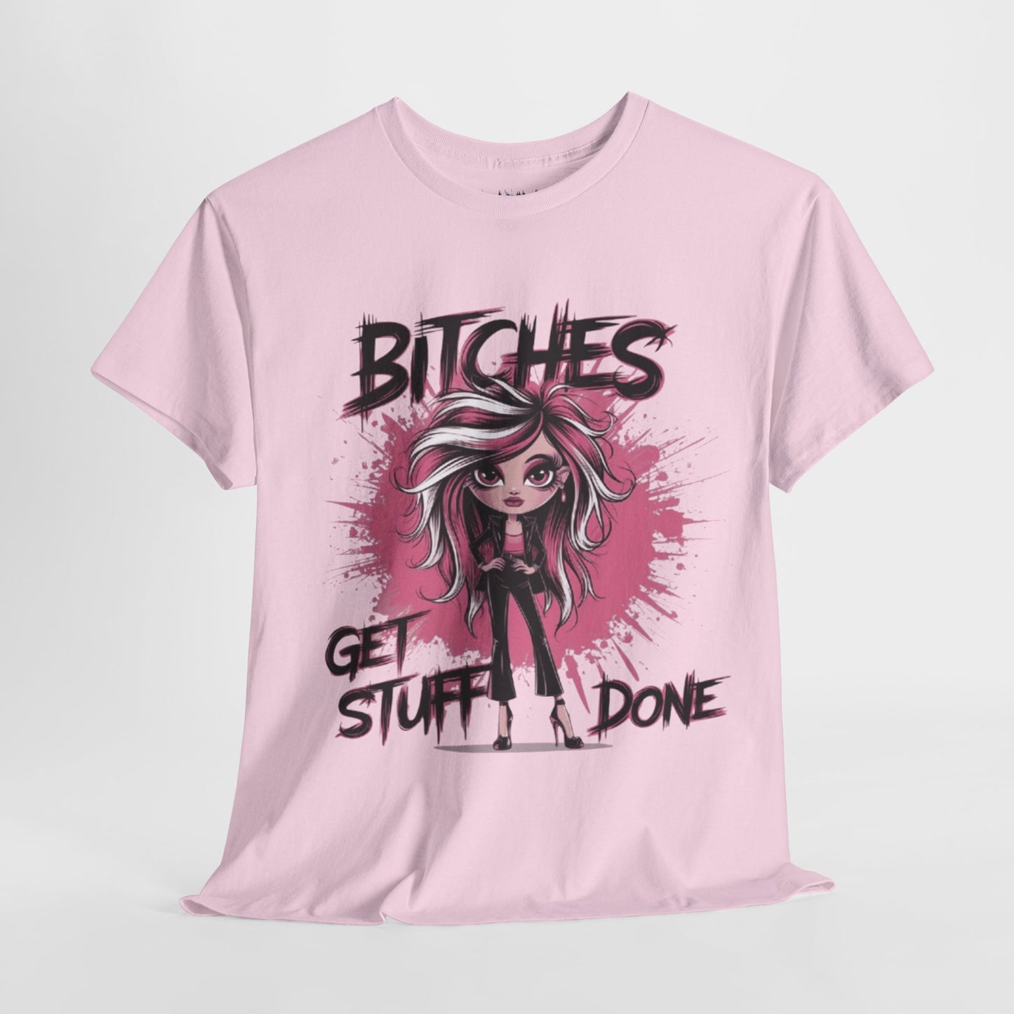 Bitches Get Stuff Done Chic Tee