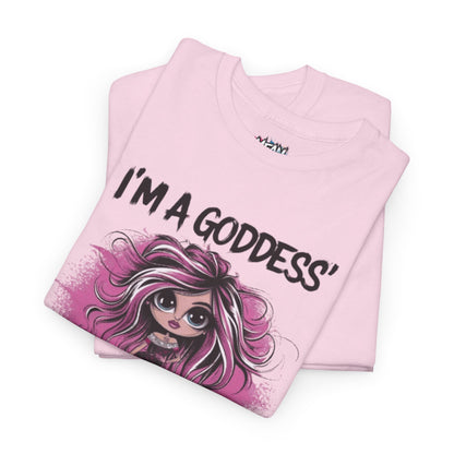 I'm A Goddess Not Tee