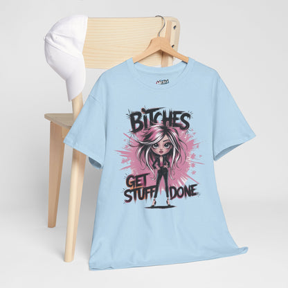 Bitchs Get Stuff Done Tee