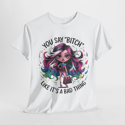 You Say Bitch Tee