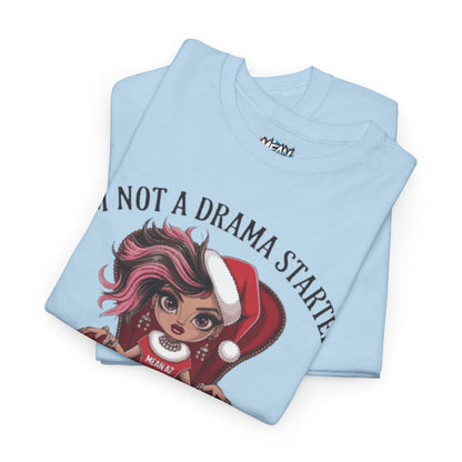 I'm Not A Drama Starter Tee