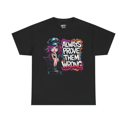 Always Prove Them Wrong Tee
