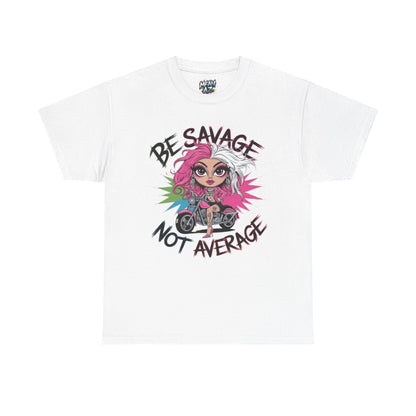 Be Savage Not Average Tee