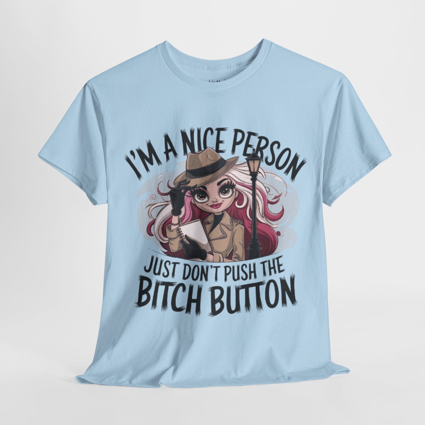 Don't Push The Bitch Button Tee