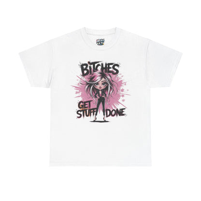 Bitchs Get Stuff Done Tee