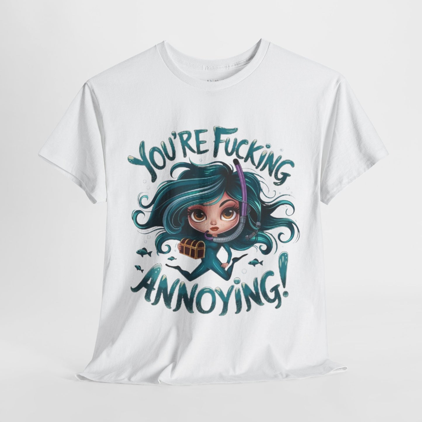 You're Fucking Annoying Tee