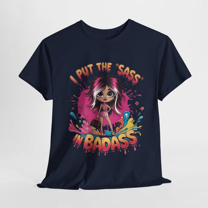 Put The Sass In Badass Cute Tee