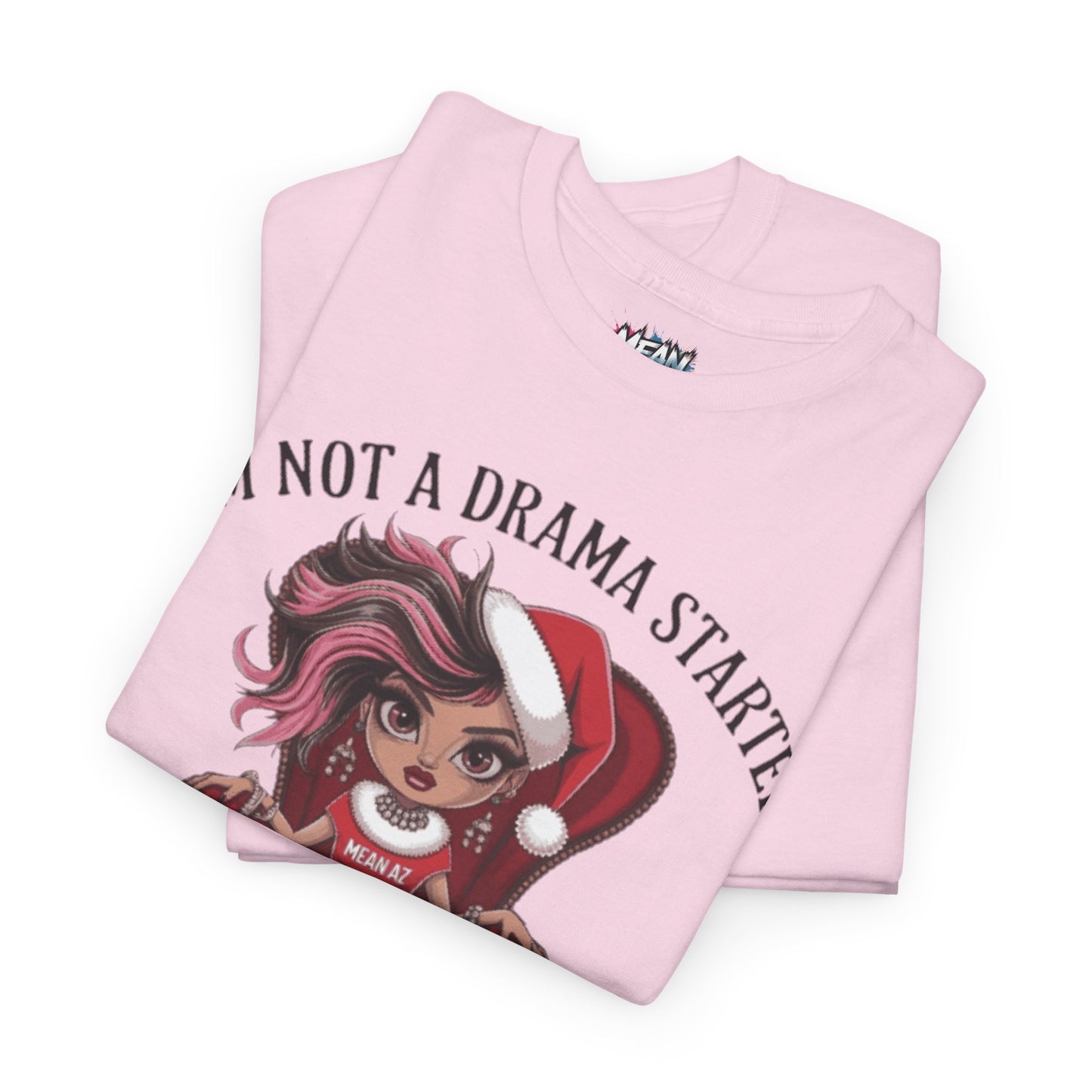 I'm Not A Drama Starter Tee