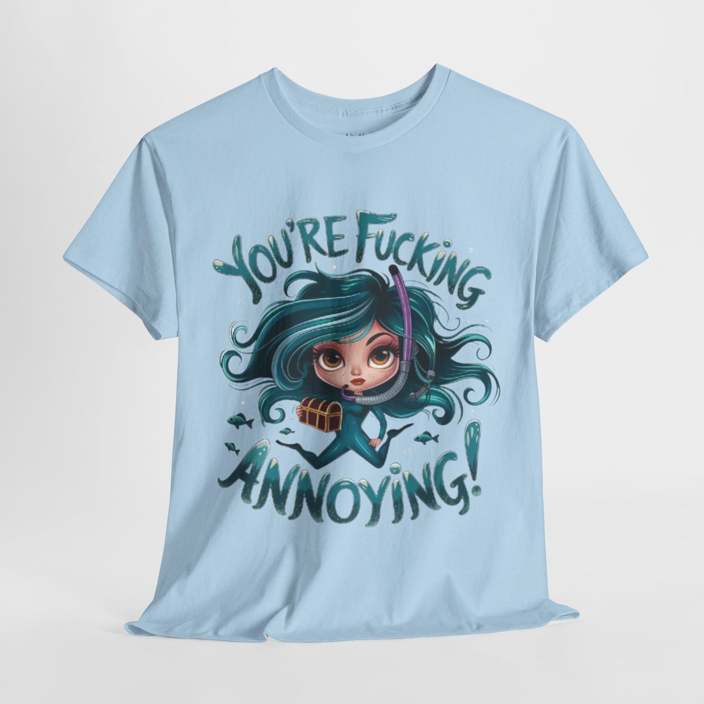 You're Fucking Annoying Tee