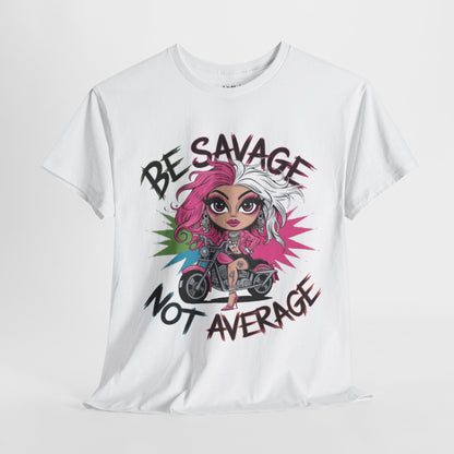 Be Savage Not Average Tee