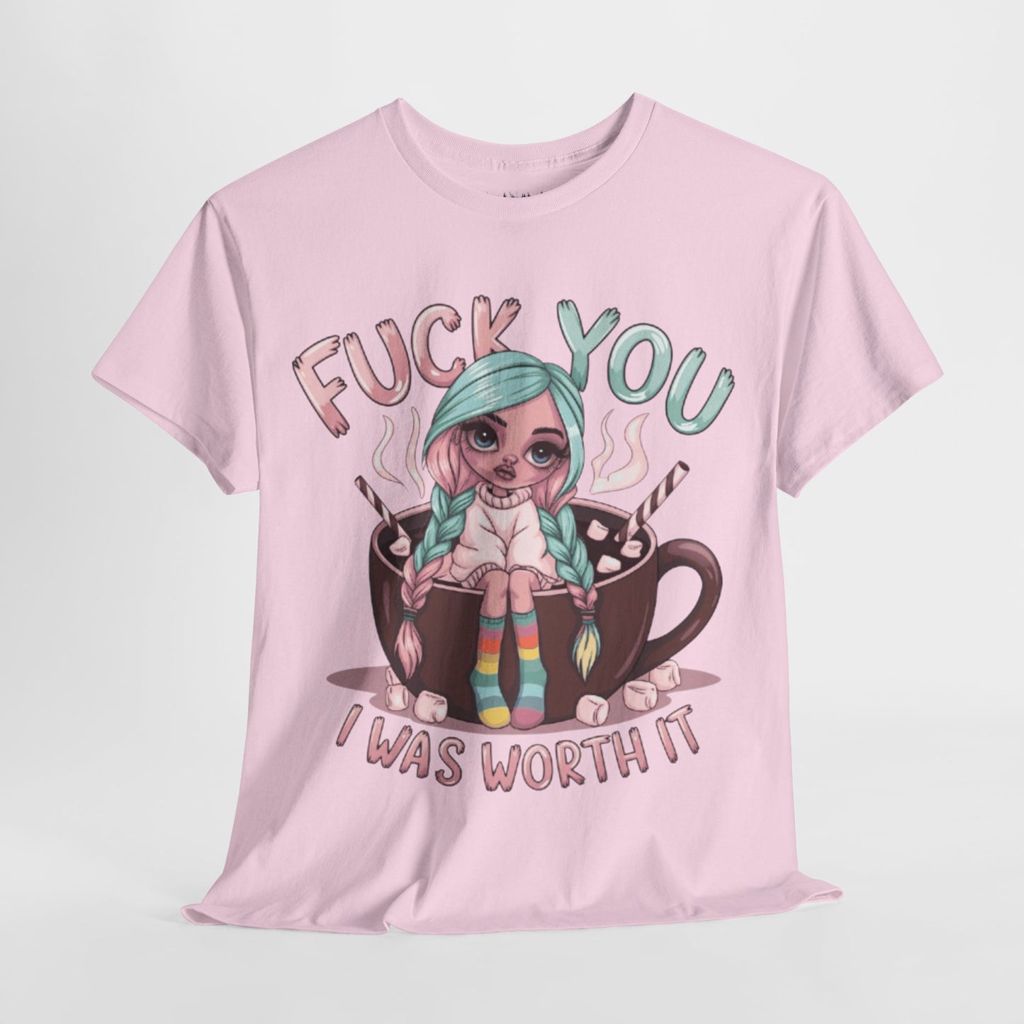 Fuck You I Was Worth It Bold Tee