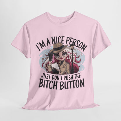 Don't Push The Bitch Button Tee