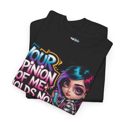 Your Opinion Of Me Tee