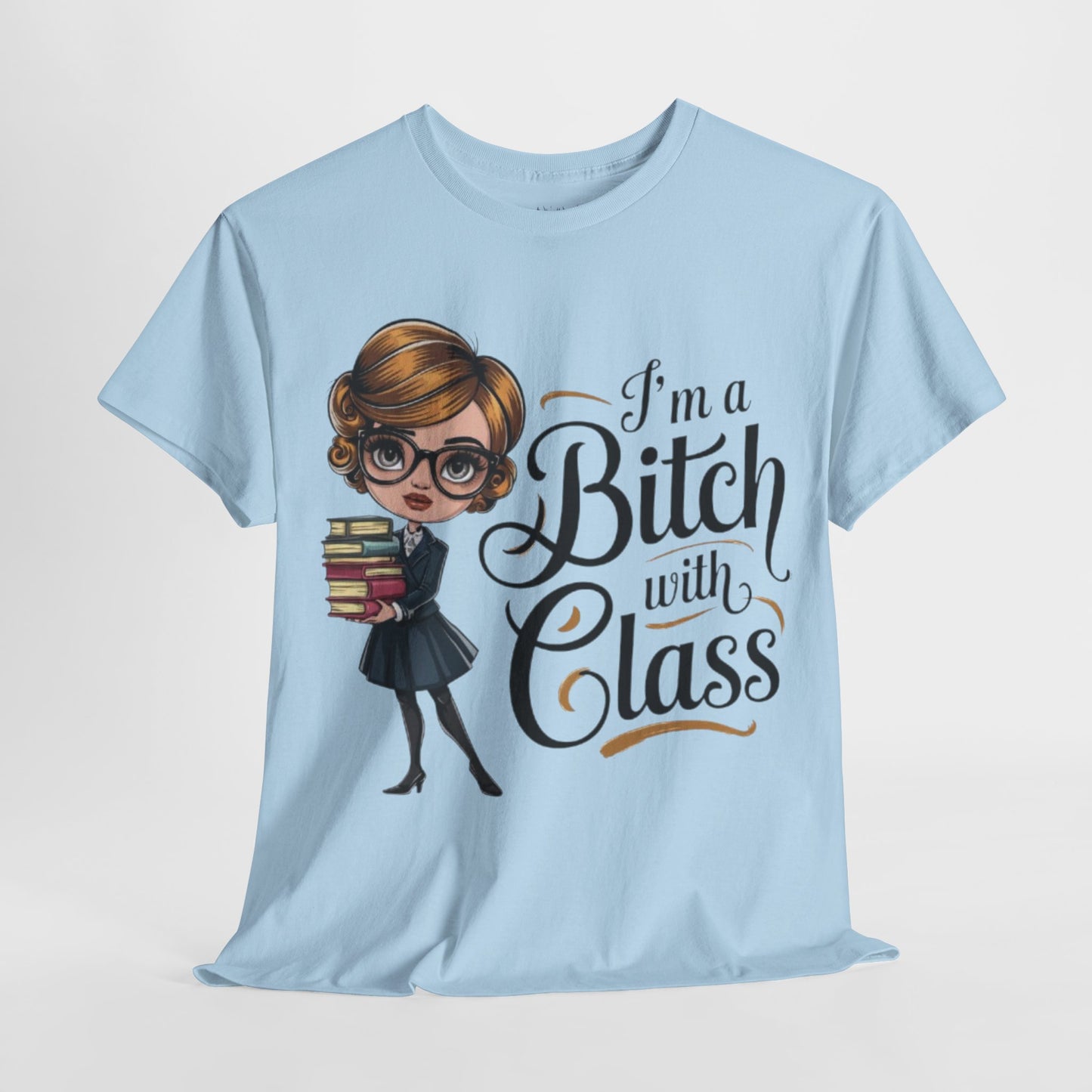 I'm A Bitch With Class Tee