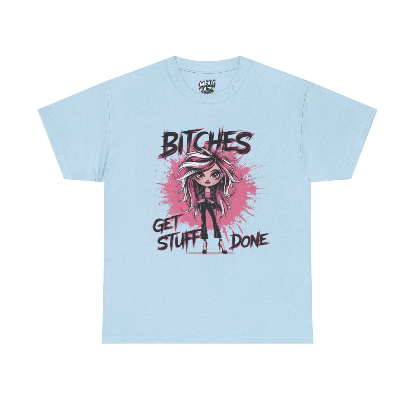 Bitches Get Stuff Done Chic Tee