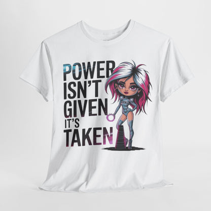 Power Isn't Given Tee