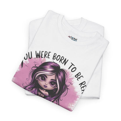 You Were Born to Be Real Tee