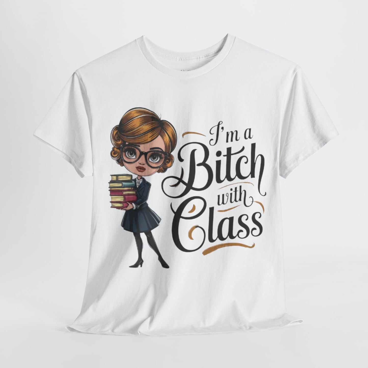 I'm A Bitch With Class Tee