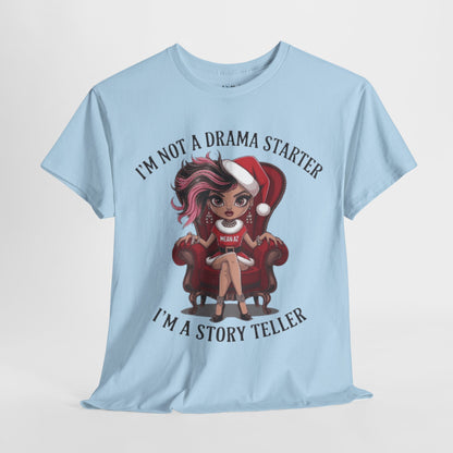 I'm Not A Drama Starter Tee