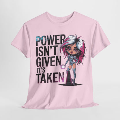 Power Isn't Given Tee