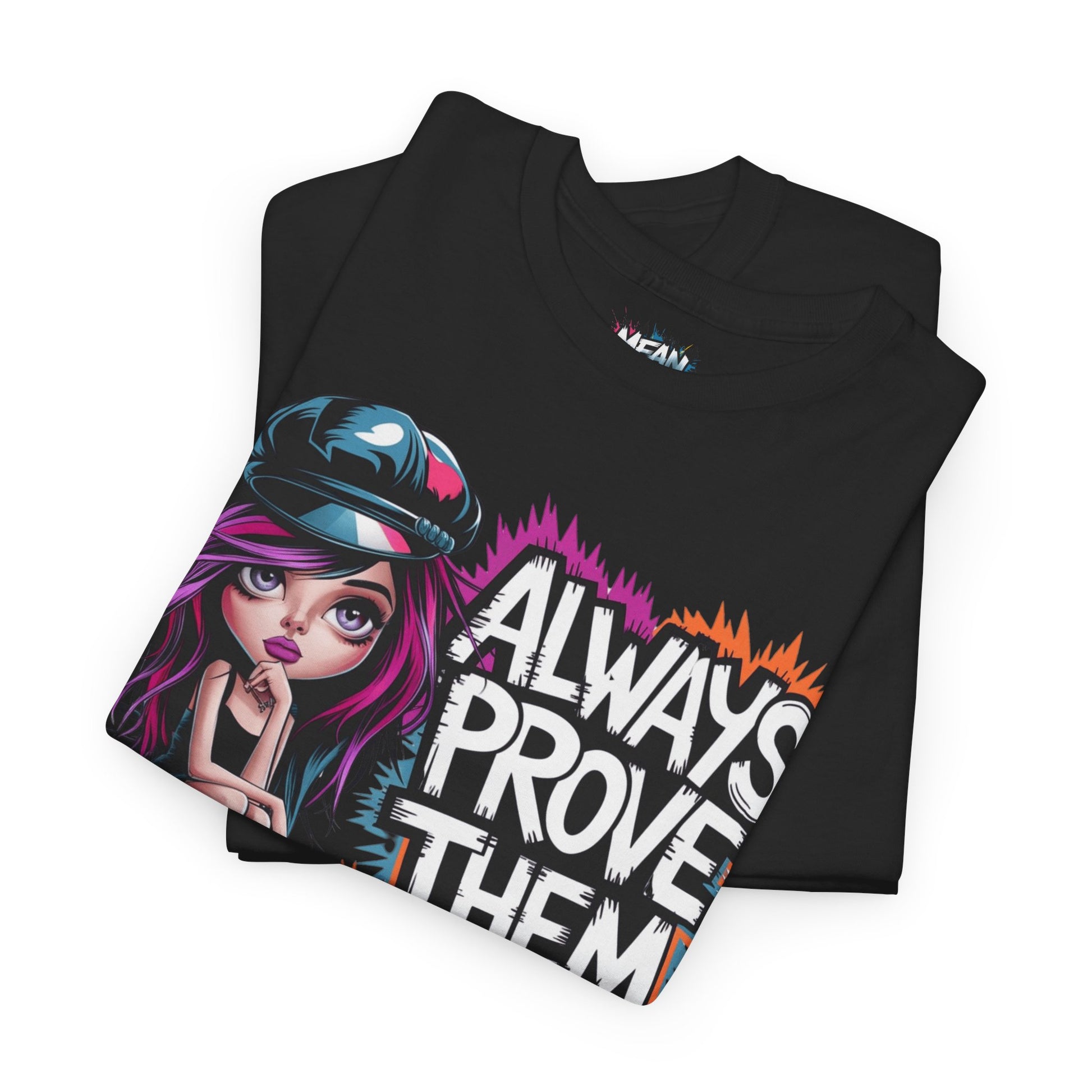 Folded black “Always Prove Them Wrong” tee – sharp and sleek with bold lettering, ideal for edgy, fearless fashionistas.
