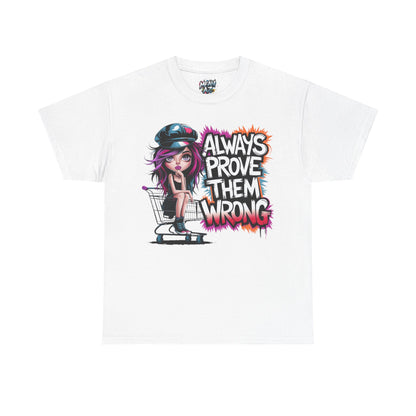 Always Prove Them Wrong Tee