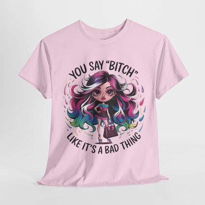 You Say Bitch Tee