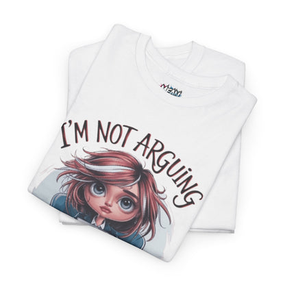 I'm Not Arguing Sarcastic Tee