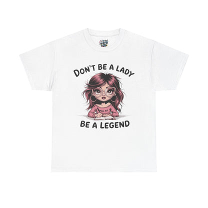 Don't Be A Lady Tee