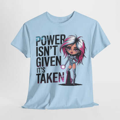 Power Isn't Given Tee