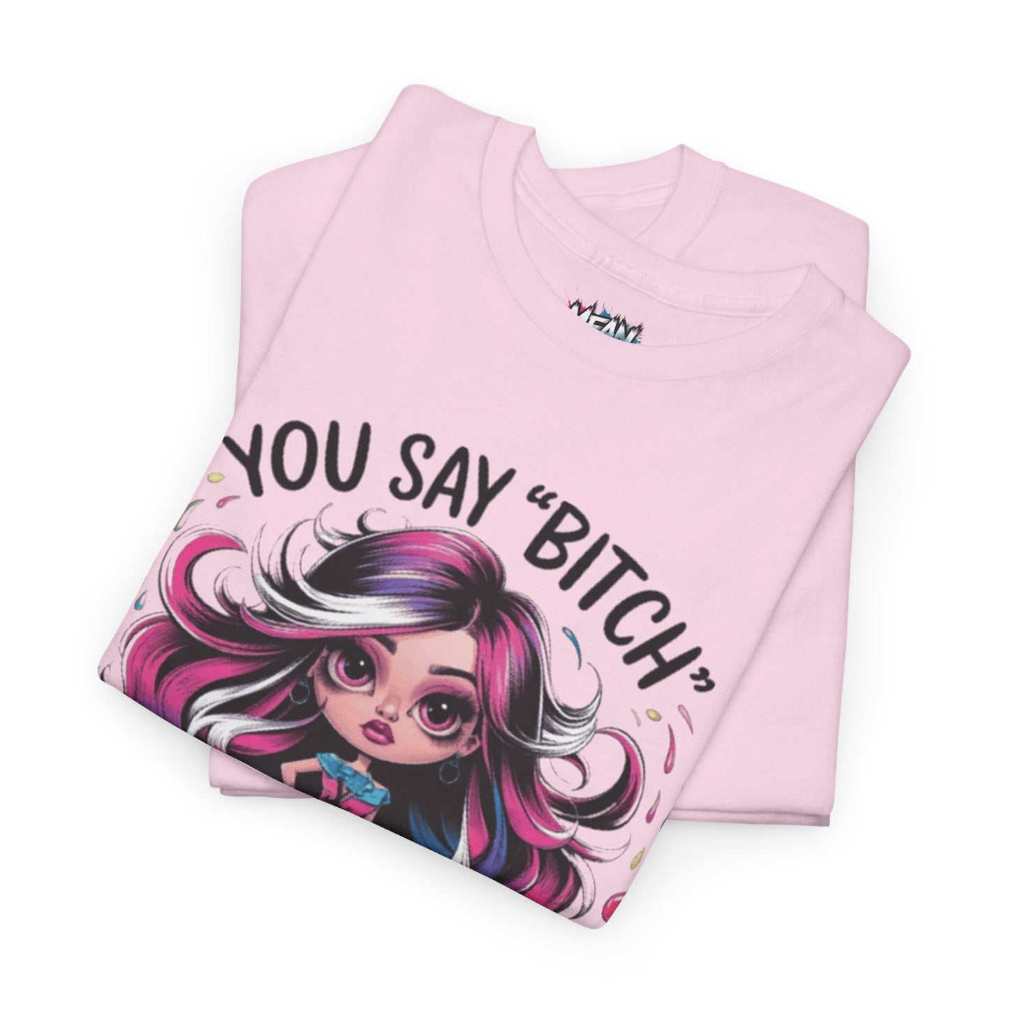 You Say Bitch Tee