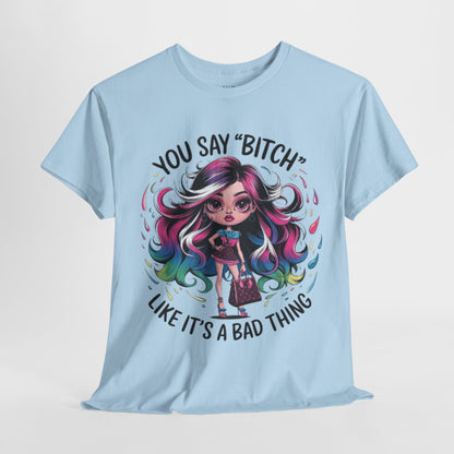 You Say Bitch Tee